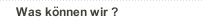 Was können wir ?